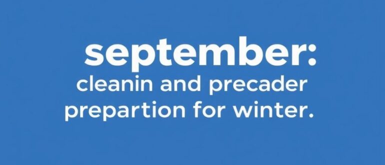 Сентябрь: уборка и подготовка к зиме — как встретить холода готовыми и спокойными